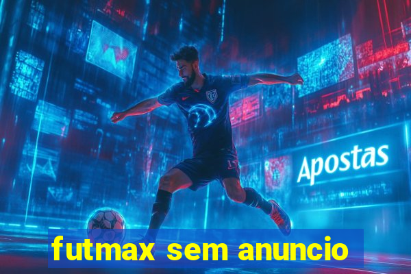 futmax sem anuncio